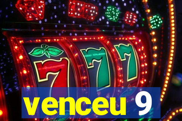 venceu 9